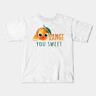 Orange You Sweet - Funny orange fruit pun Kids T-Shirt